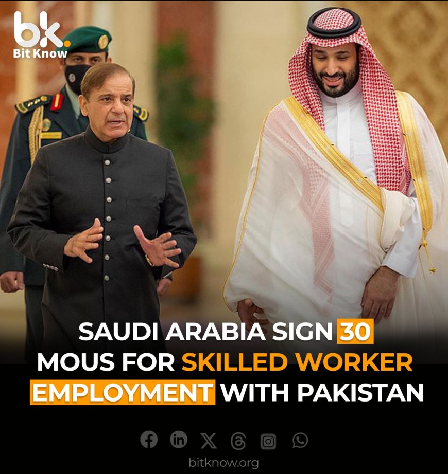 Pakistan and Saudi Arabia Sign 30 MoU to Facilitate Skilled Worker Employment