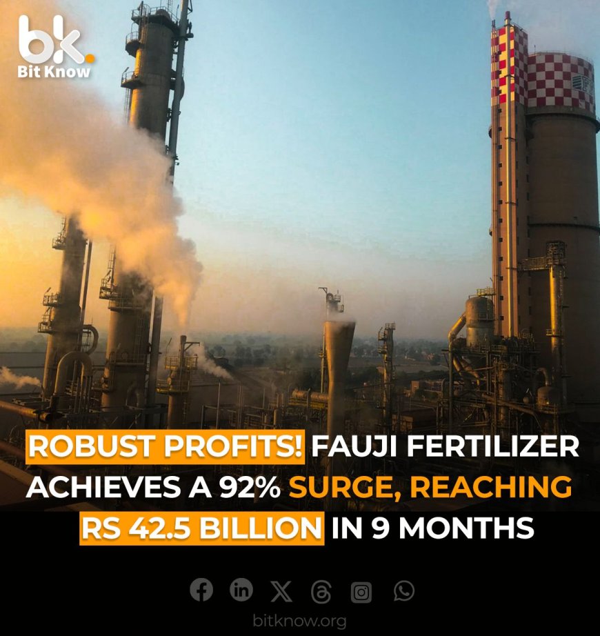 Robust Profits! Fauji Fertilizer Achieves a 92% Surge, Reaching Rs. 42.5 Billion in Nine Months