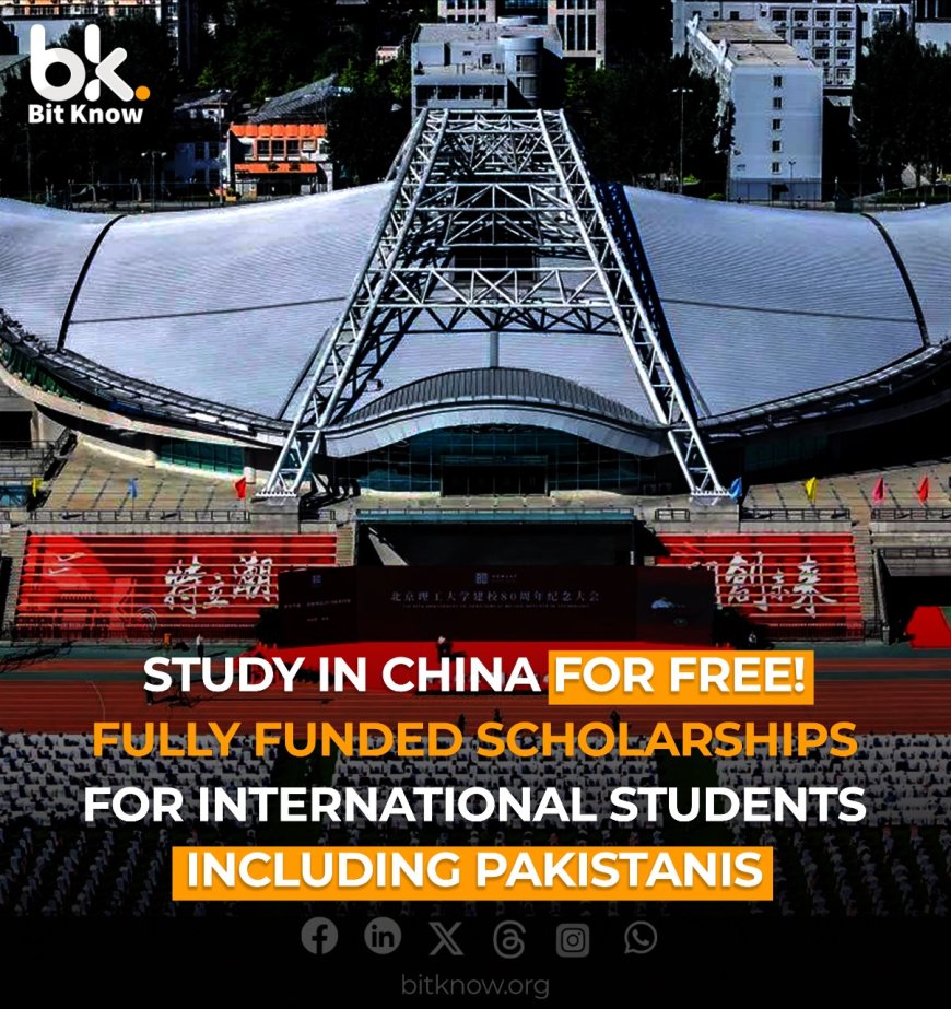 Study in China for Free! Fully Funded Scholarships with Stipends for International Students, Including Pakistanis