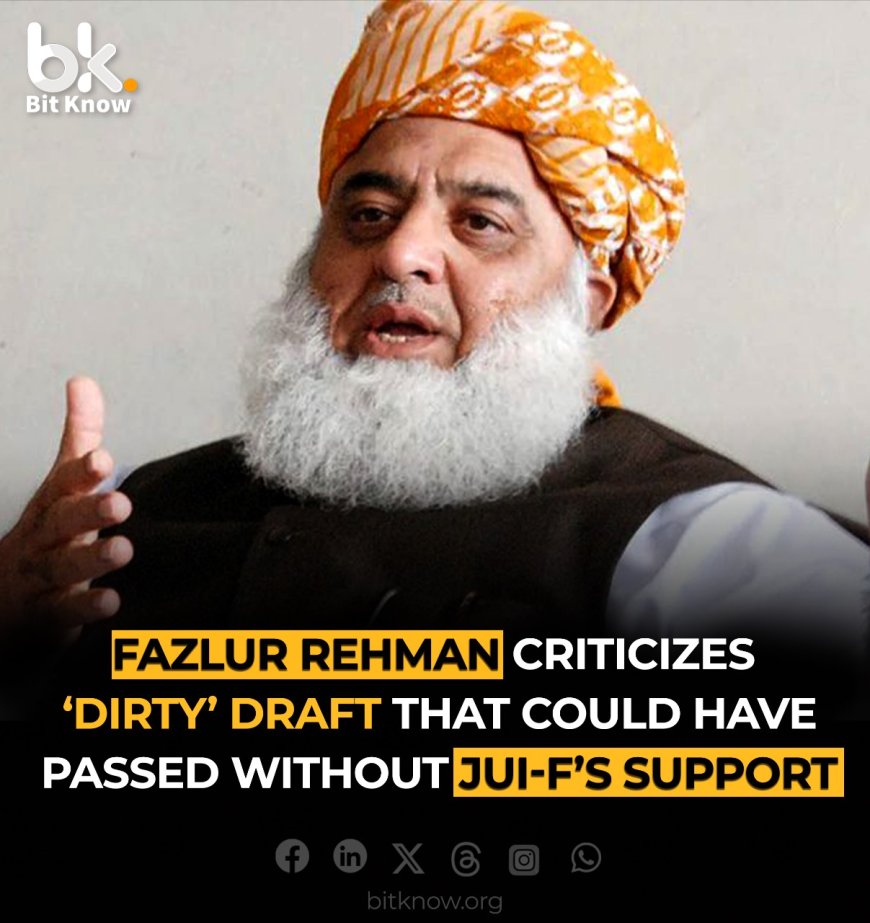 Fazal ur Rehman Criticizes 'Dirty' Draft That Could Have Passed Without JUI-F's Support