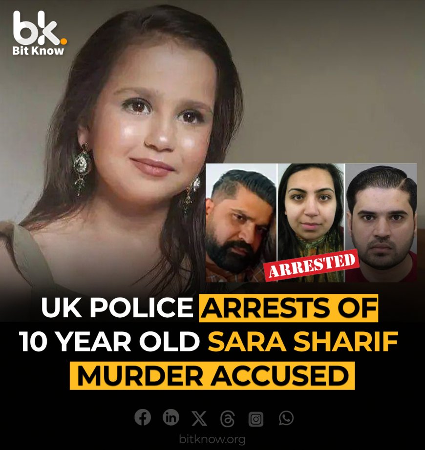 UK Police Arrest Three Relatives in Connection to Sara Sharif's Death