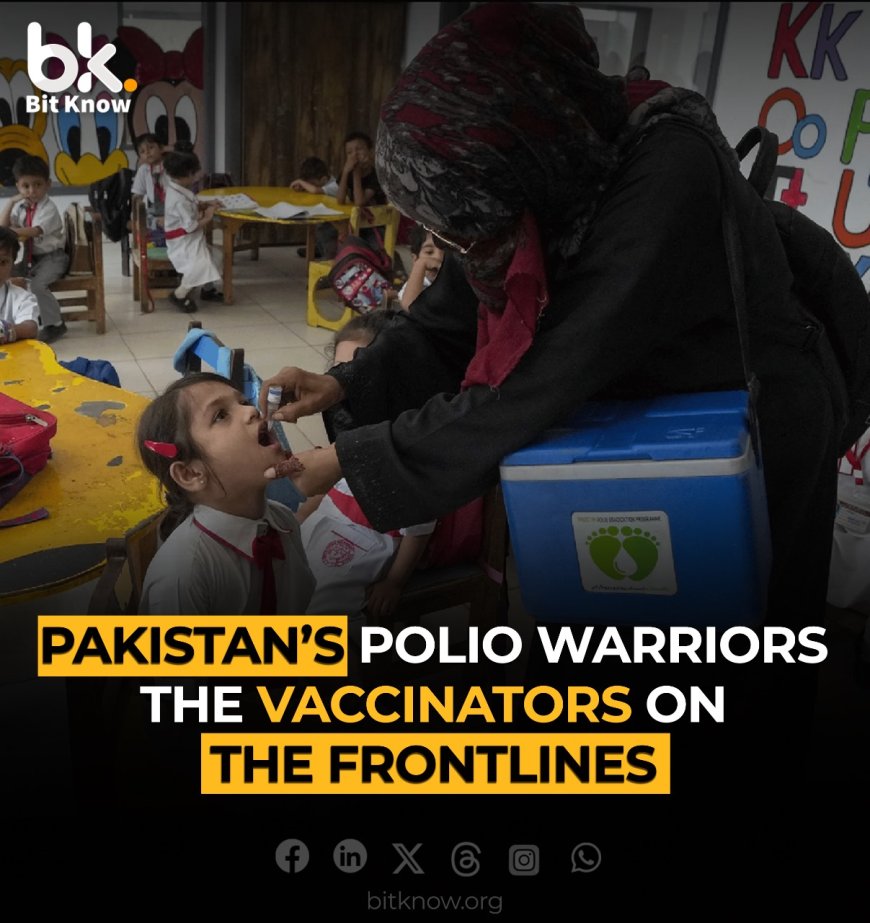 Pakistan's Polio Warriors, The Vaccinators on the Frontlines