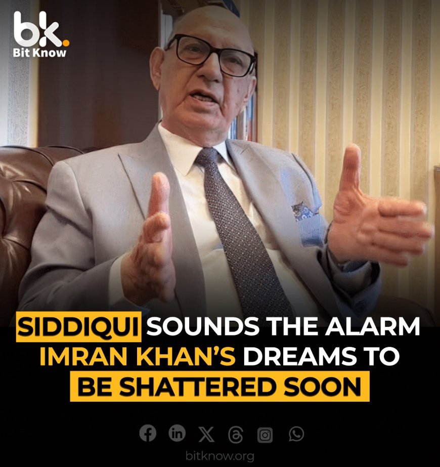 Siddiqui Sounds the Alarm: Imran Khan's Dreams to be Shattered Soon