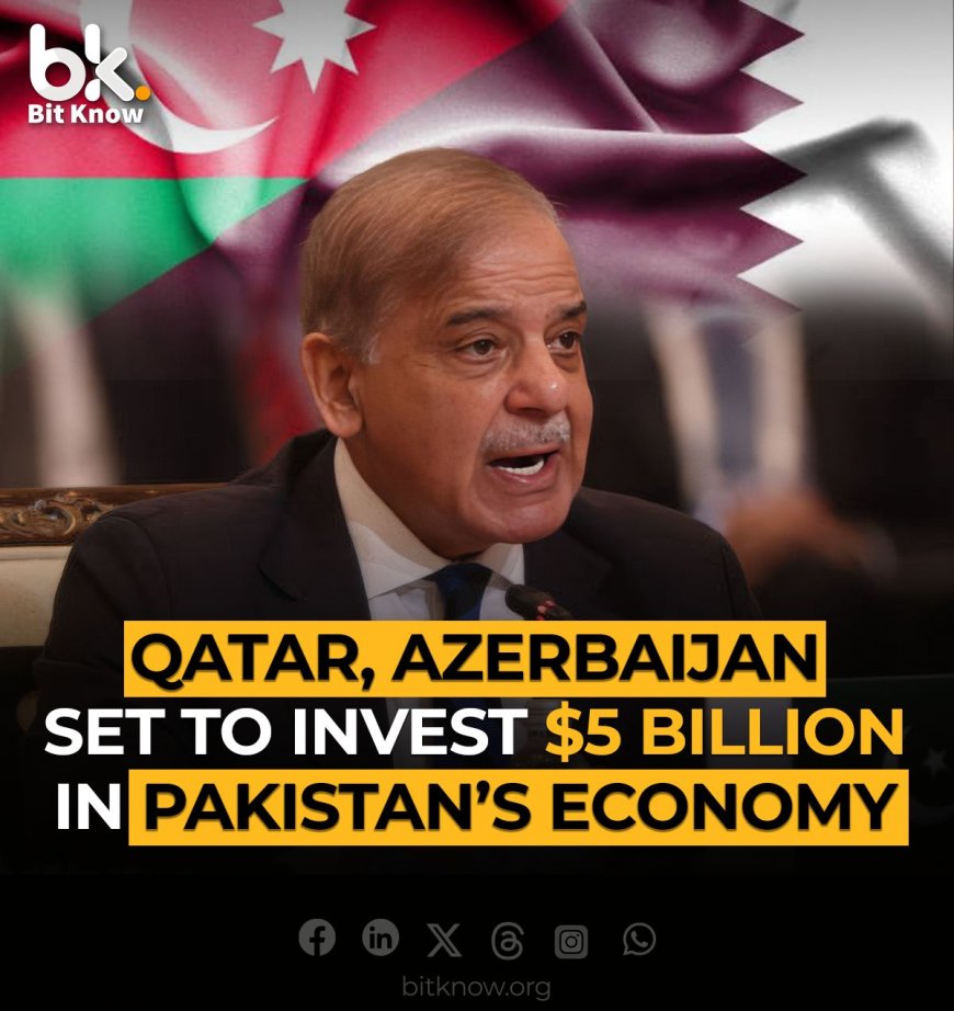 Qatar, Azerbaijan Set to Invest $5 Billion in Pakistan’s Economy, Says PM Shehbaz