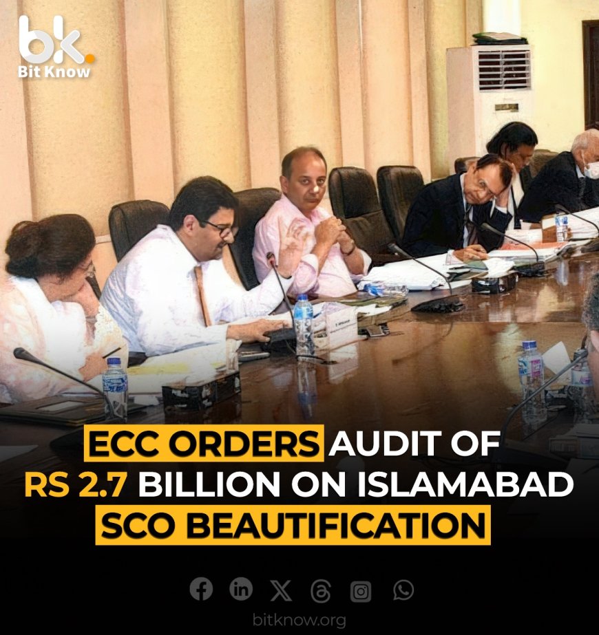 ECC Orders Audit of Rs 2.7bn on Islamabad’s SCO Beautification