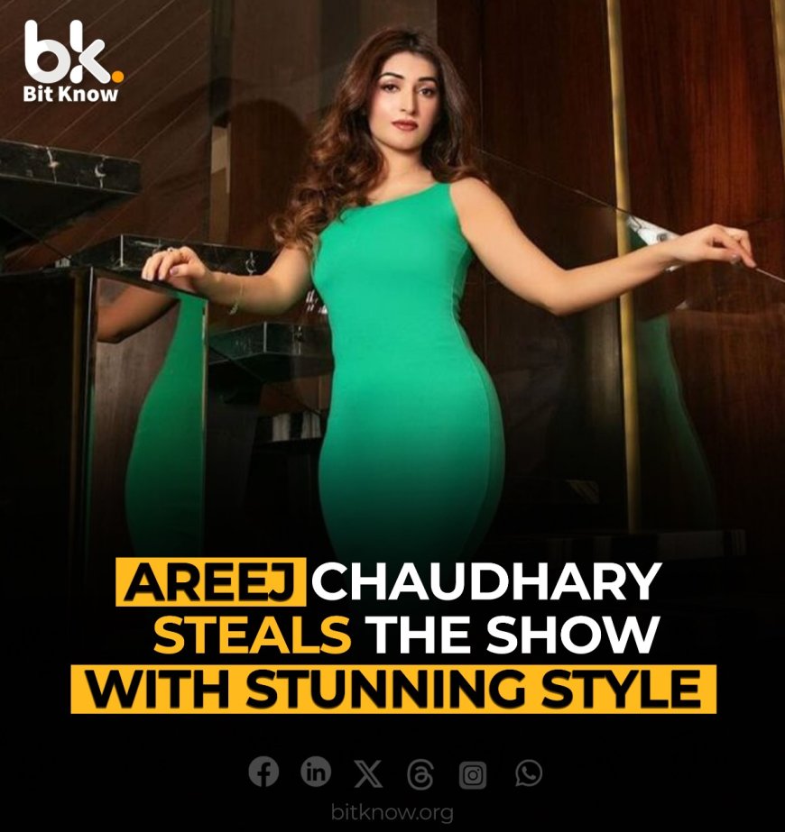 Areej Chaudhary Steals the Show with Stunning Style