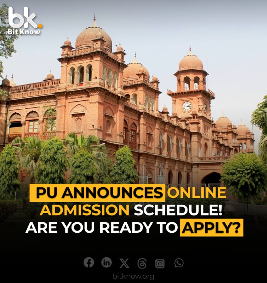 PU Announces Online Admission Schedule! Are You Ready to Apply?