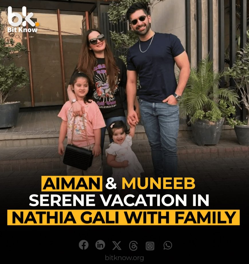 Aiman Khan & Muneeb Butt's Nathia Gali Getaway