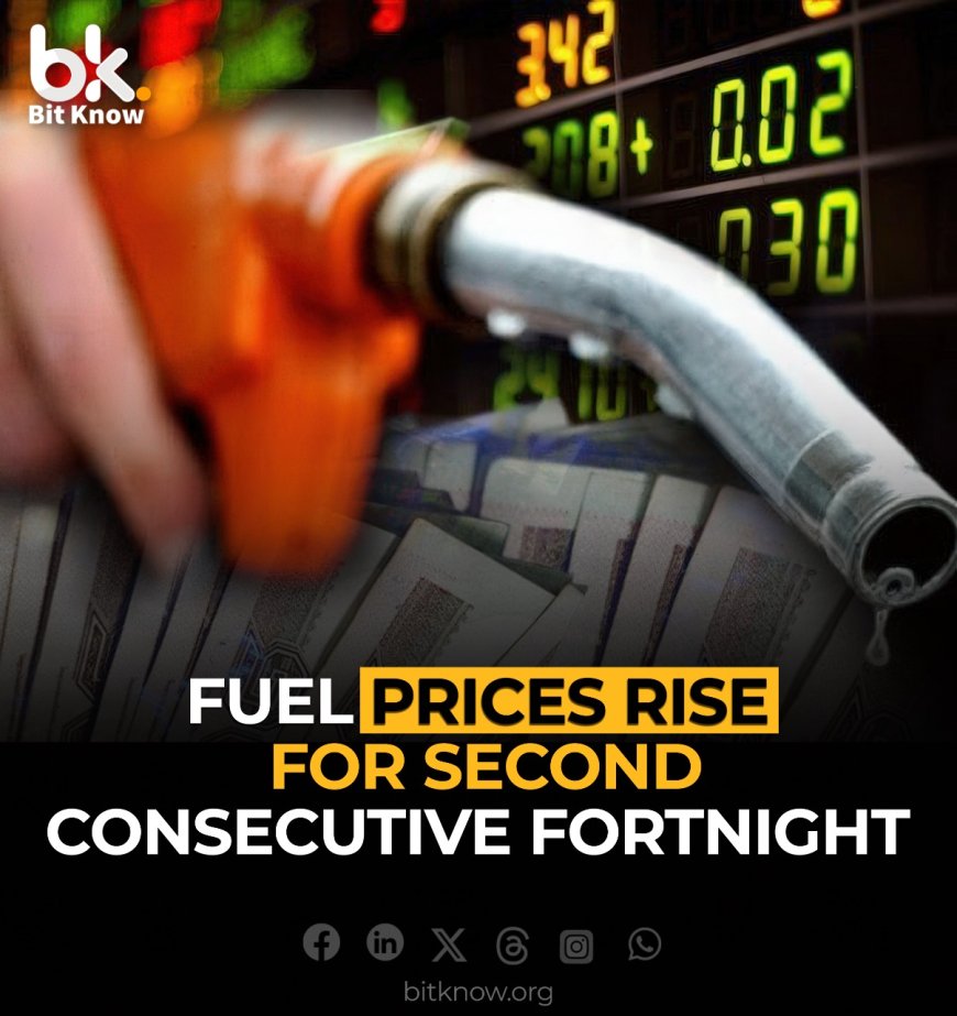 Fuel Prices Rise for Second Consecutive Fortnight