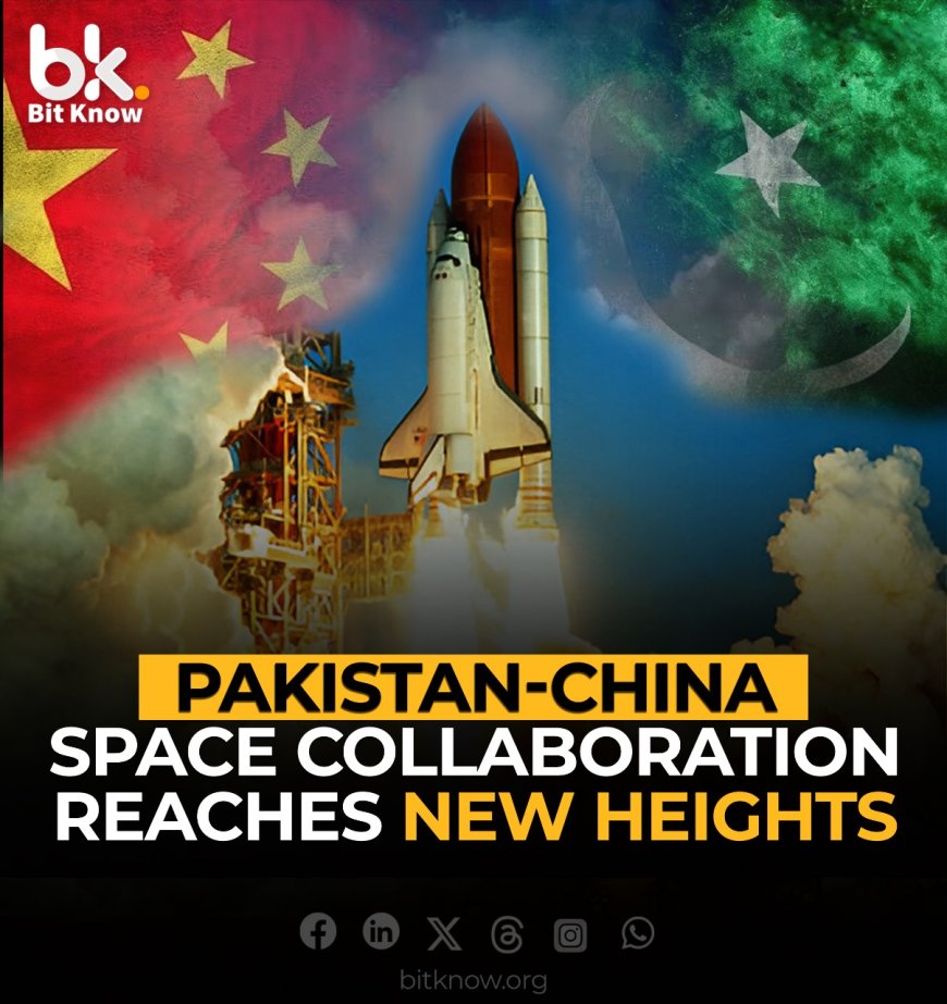 Pakistan-Chinese Space Collaboration Reaches New Heights