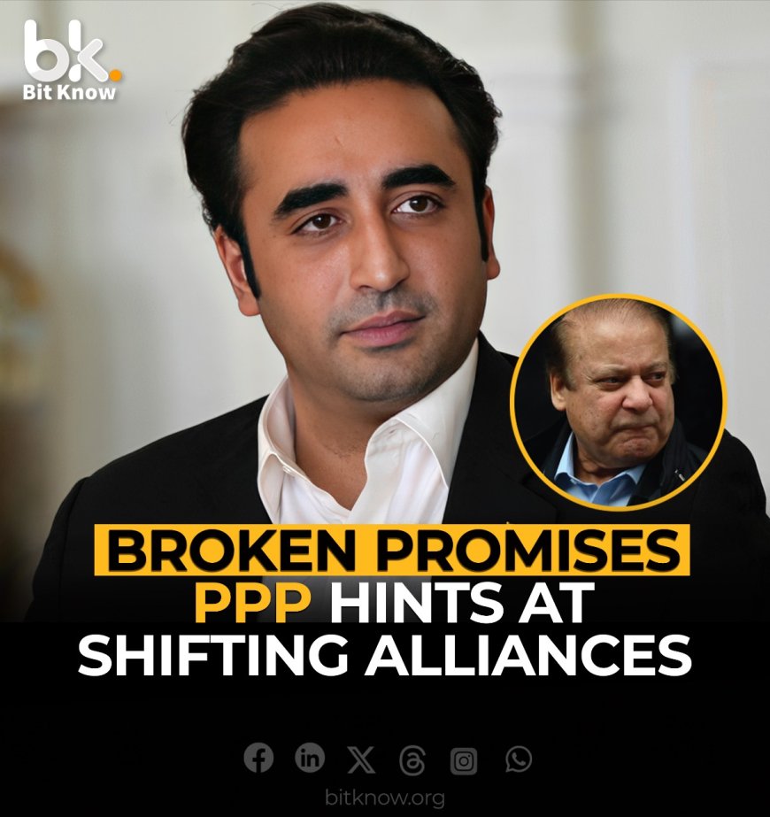 Broken Promises, PPP Hints at Shifting Alliances