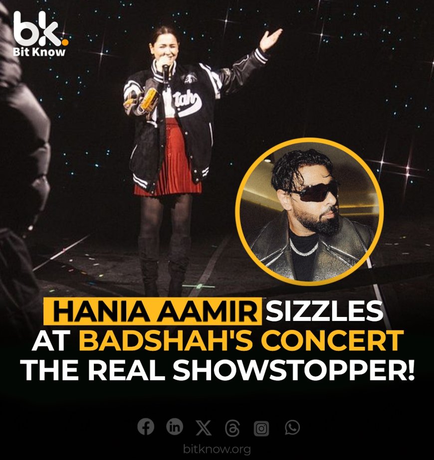 Hania Aamir Sizzles at Badshah's Concert, The Real Showstopper!