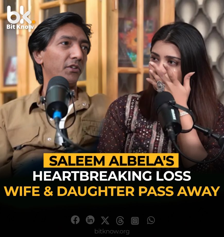 Saleem Albela's Heartbreaking Loss, Wife & Daughter Pass Away