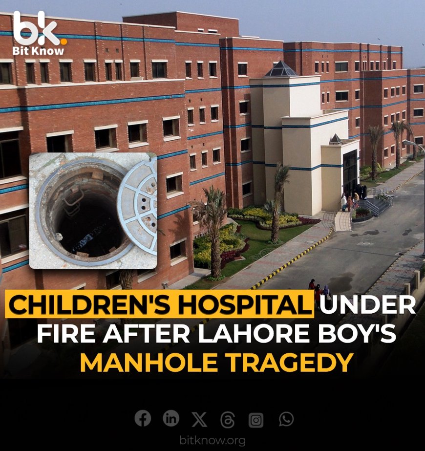 Children's Hospital Under Fire After Lahore Boy's Manhole Tragedy